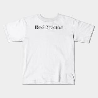 Hud Dreems <\\> Typography Design Kids T-Shirt